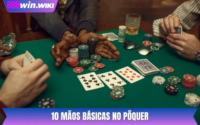 10 mãos básicas no pôquer