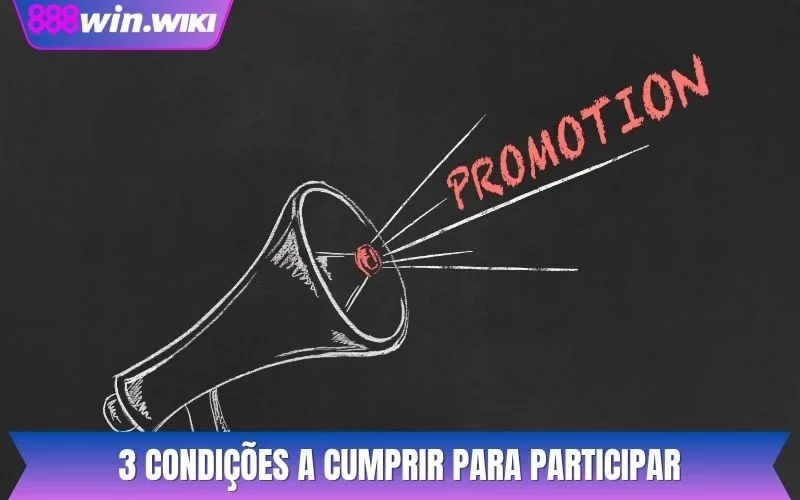 3 Condições a Cumprir para Participar