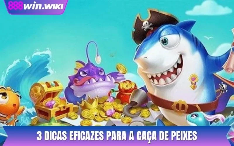 3 dicas eficazes para a caça de peixes