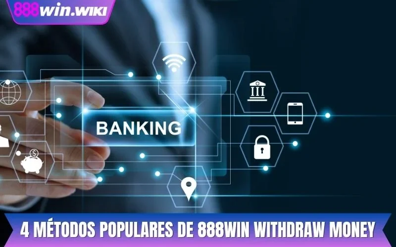 4 métodos populares de saque de dinheiro 