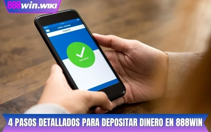 4 pasos detallados para depositar dinero en 888WIN