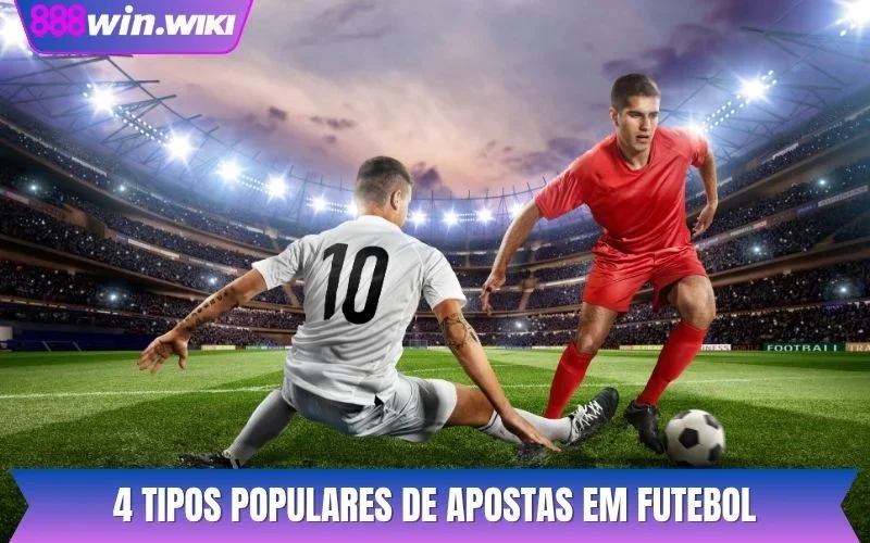 4 tipos populares de apostas em futebol
