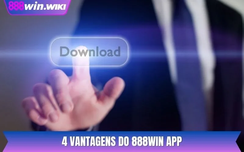 4 vantagens do aplicativo 888WIN
