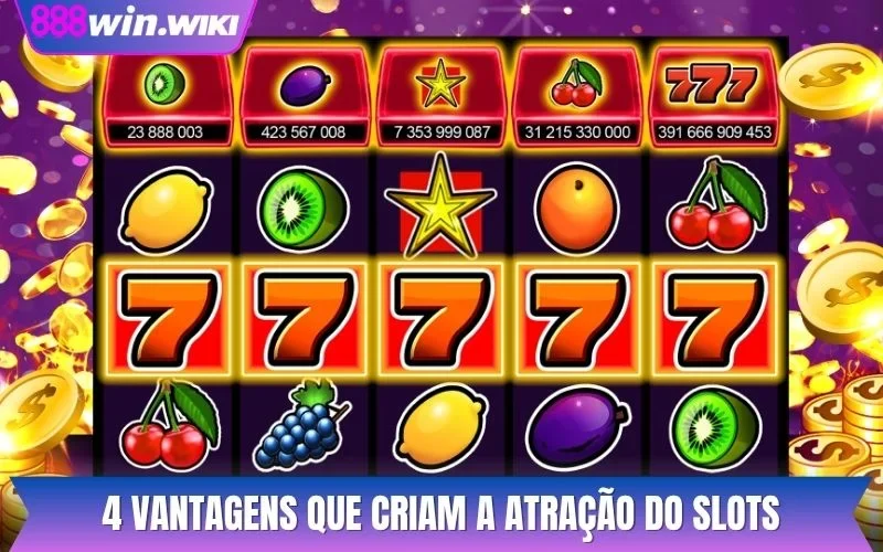4 vantagens que criam a atração do slots