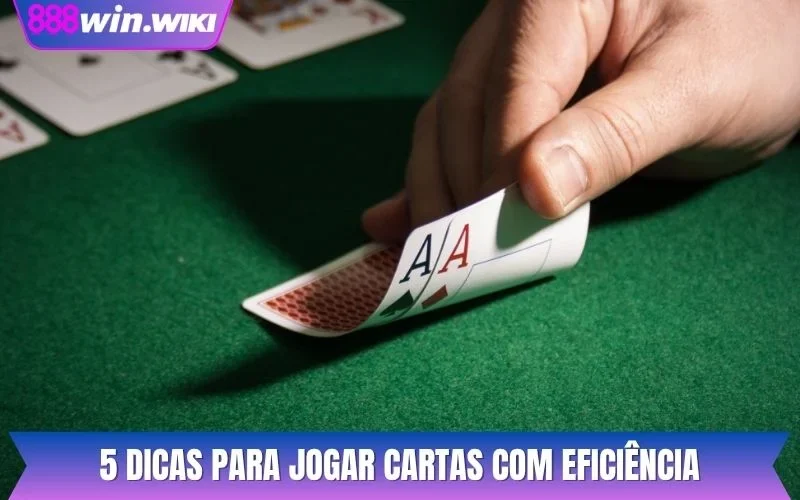 5 dicas para jogar cartas com eficiência