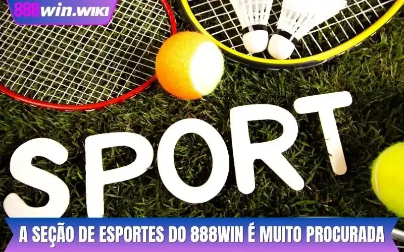 A seção de esportes do 888WIN é muito procurada