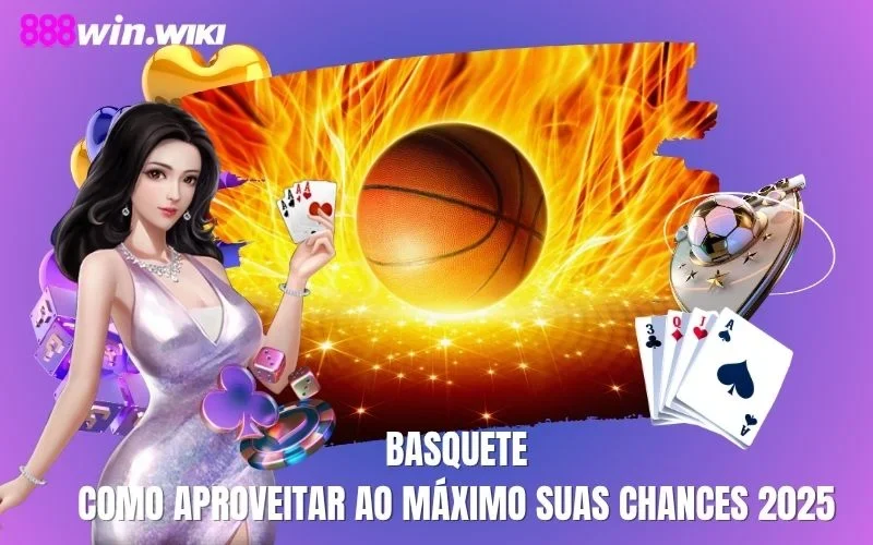 Basquete: Como Aproveitar ao Máximo Suas Chances 2025