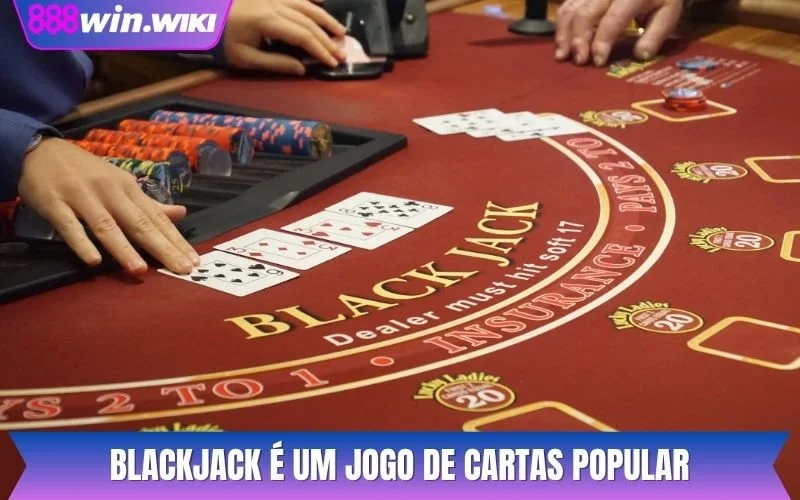 Blackjack é um jogo de cartas popular