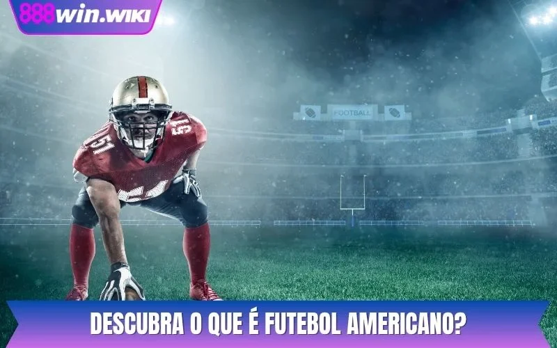 Descubra o que é futebol americano?
