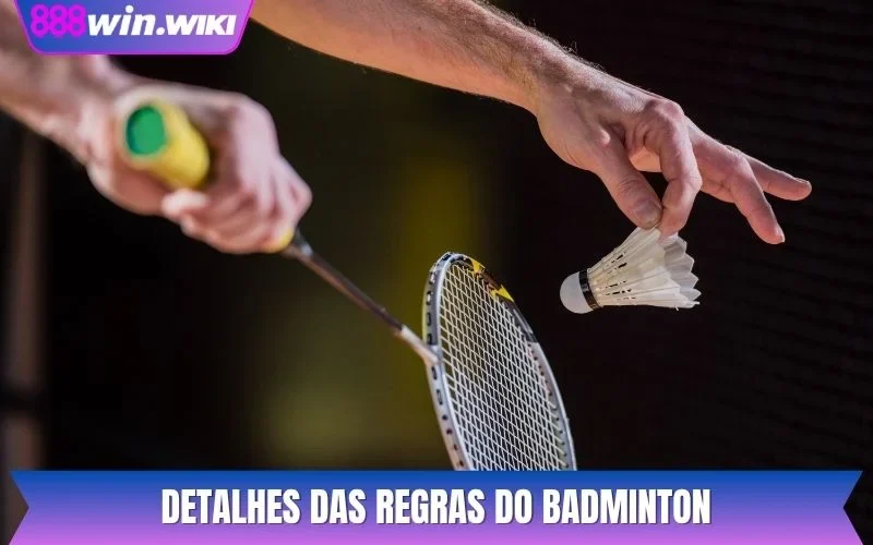 Detalhes das regras do badminton