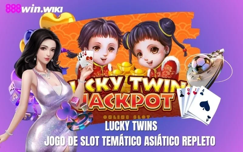 Lucky Twins – Jogo de Slot Temático Asiático Repleto