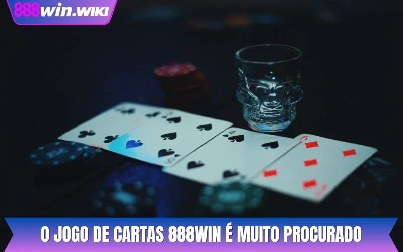 O jogo de cartas 888WIN é muito procurado