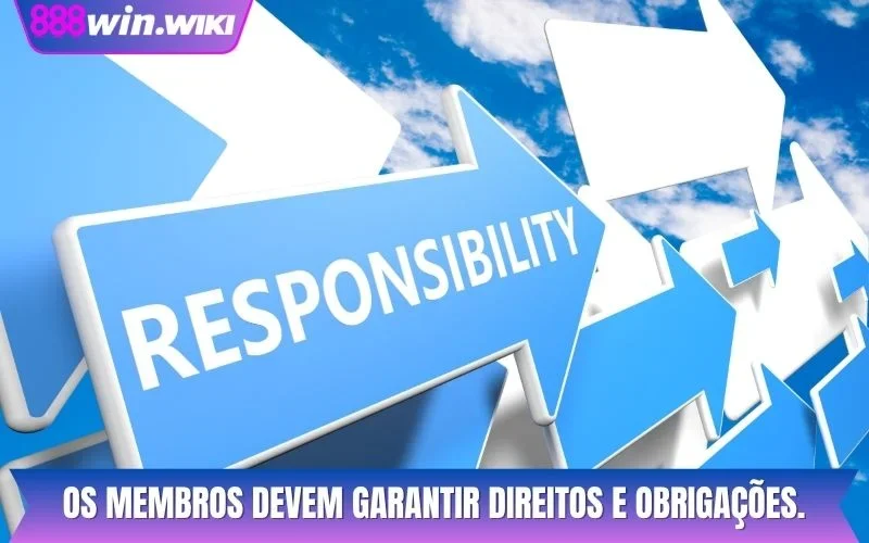 Os membros devem garantir direitos e obrigações