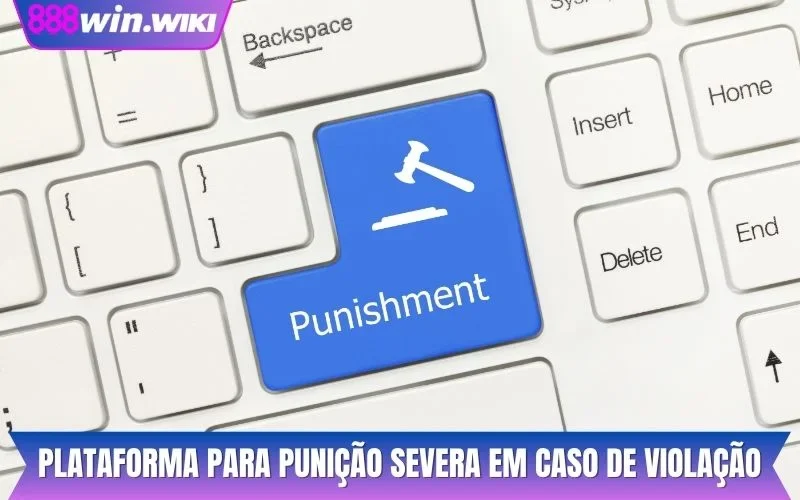 Plataforma para punição severa em caso de violação
