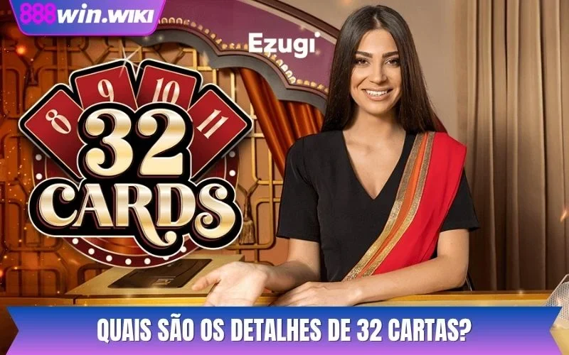 Quais são os detalhes de 32 cartas?