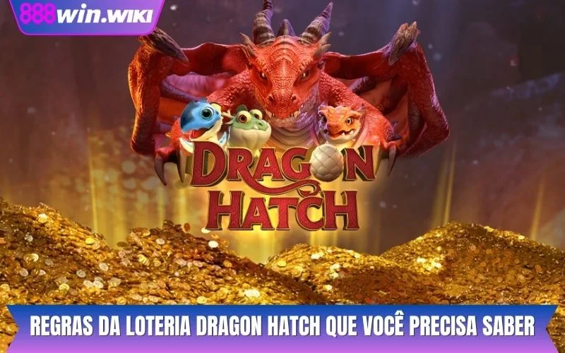 Regras da loteria Dragon Hatch que você precisa saber