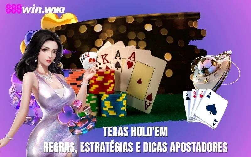Texas Hold'em: Regras, Estratégias E Dicas Apostadores