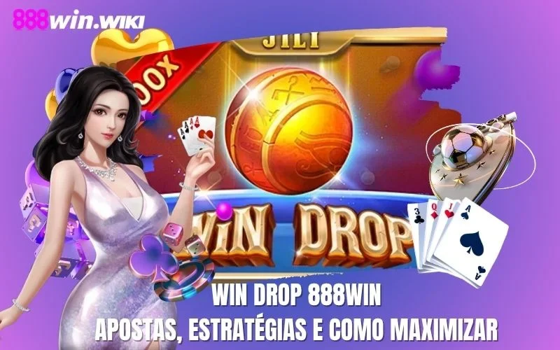 Win Drop 888WIN: Apostas, Estratégias E Como Maximizar